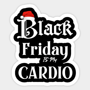 Black Friday is my Cardio funny t-shirt Sticker